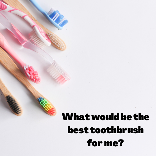 Which toothbrush is best for me?